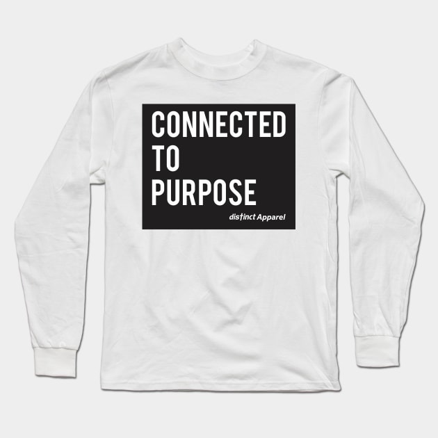 Connected to Purpose Long Sleeve T-Shirt by DistinctApparel